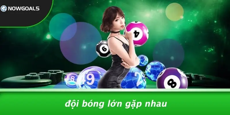 Đội Bóng Lớn Gặp Nhau