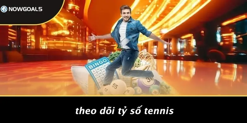 Theo Dõi Tỷ Số Tennis