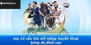 Top 10 cầu thủ bóng đá nổi