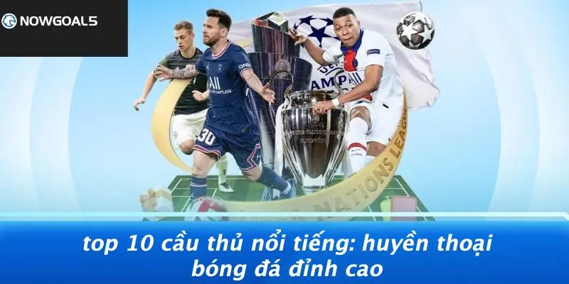 Top 10 cầu thủ bóng đá nổi