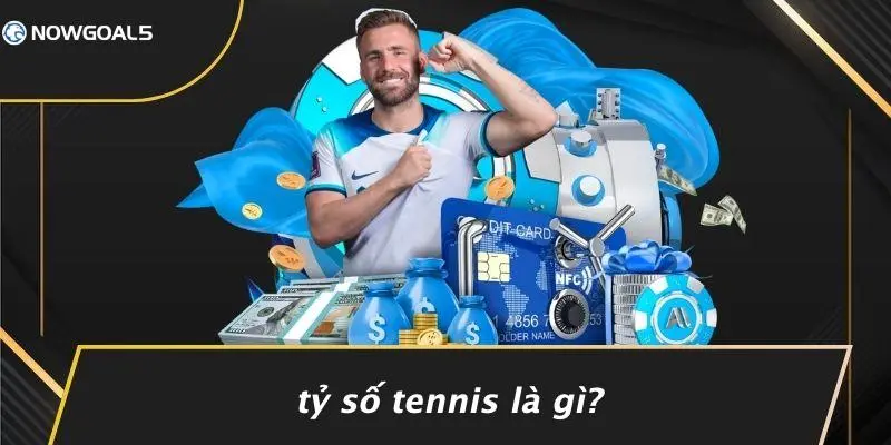 Tỷ Số Tennis Là Gì?