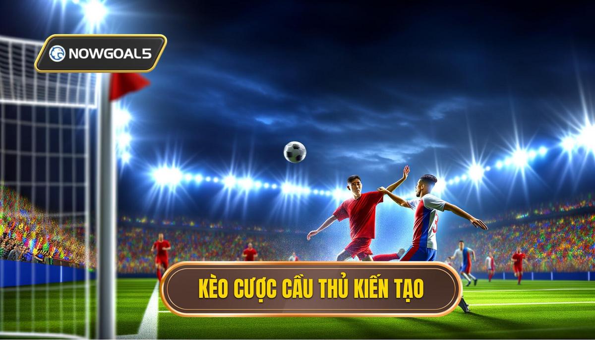 Kèo cược cầu thủ kiến tạo