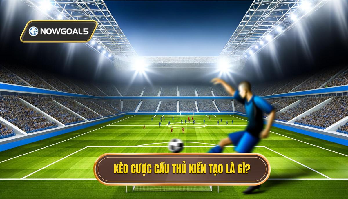 Kèo cược cầu thủ kiến tạo là gì