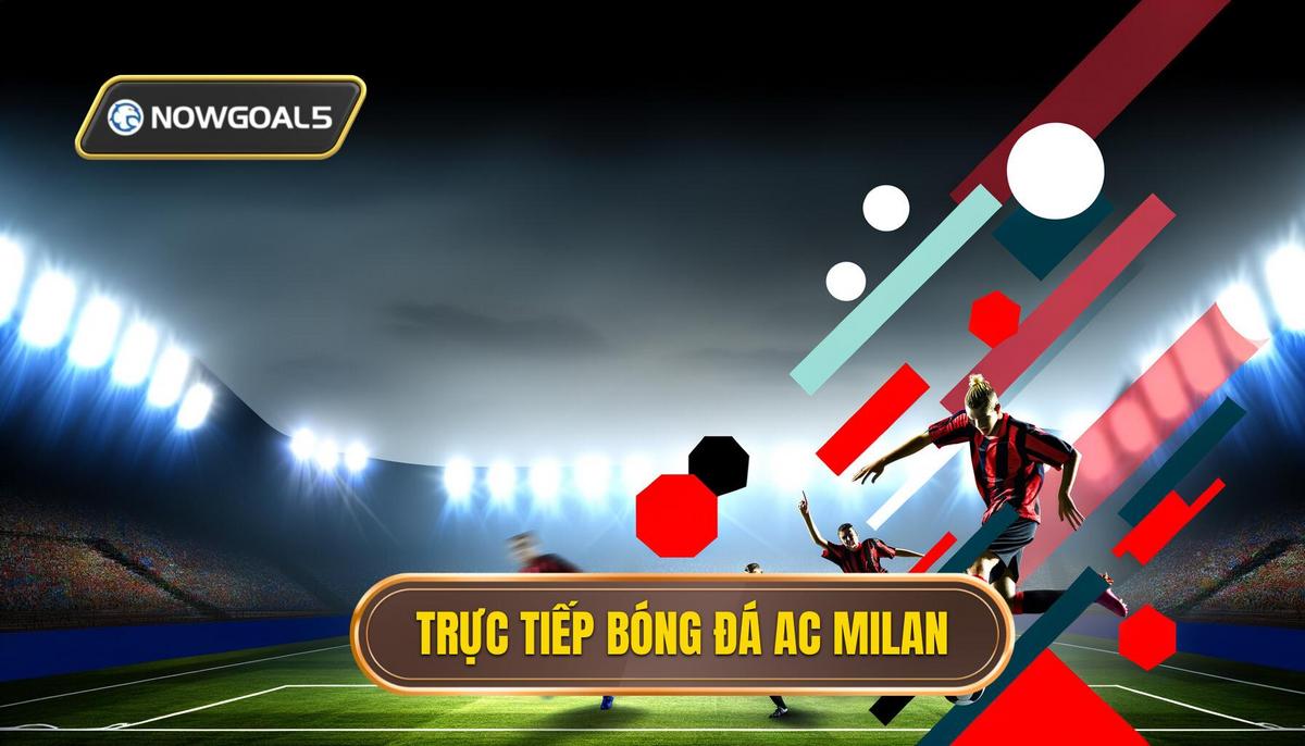 Trực tiếp bóng đá AC Milan