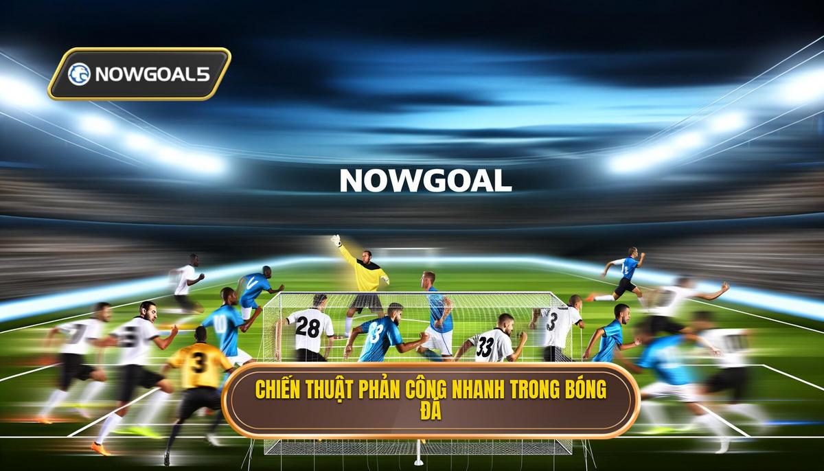 Khái niệm về chiến thuật bóng đá phản công nhanh