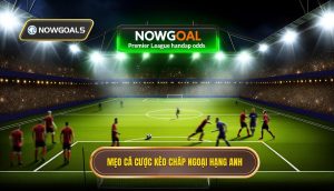 Mẹo cá cược kèo chấp Ngoại hạng Anh