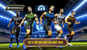 Top 5 tiền đạo xuất sắc nhất 2025