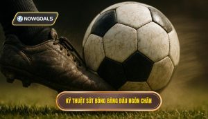 Kỹ thuật sút bóng bằng đầu ngón chân