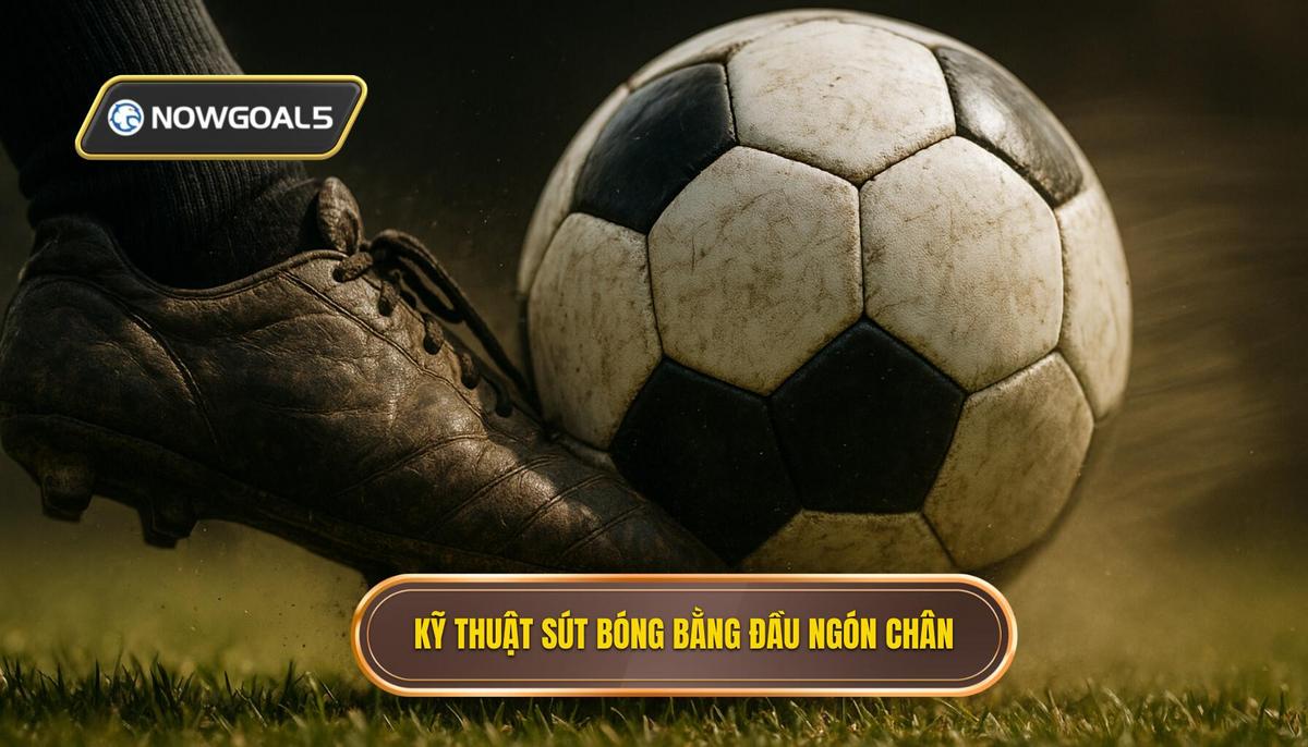 Kỹ thuật sút bóng bằng đầu ngón chân