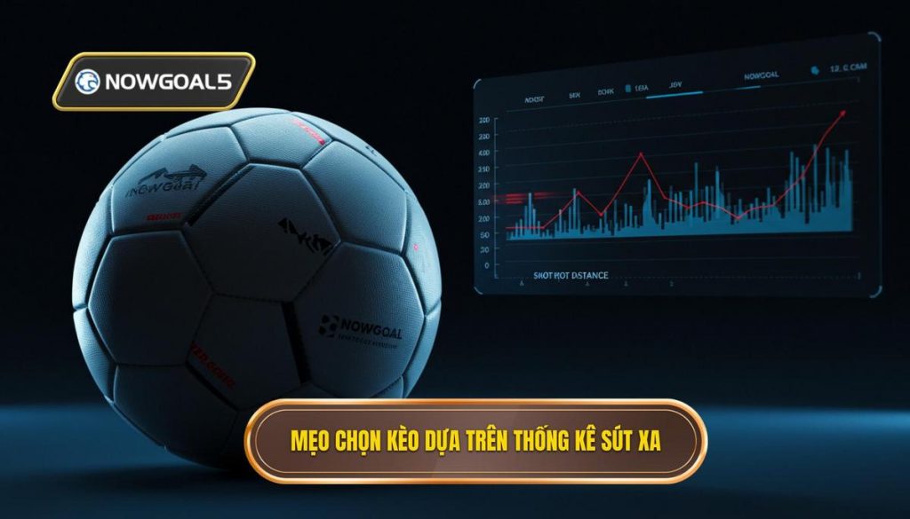 Mẹo chọn kèo dựa trên thống kê sút xa