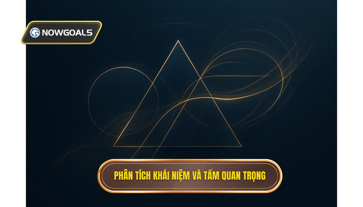 Phân Tích Sâu Sắc về Khái Niệm và Tầm Quan Trọng