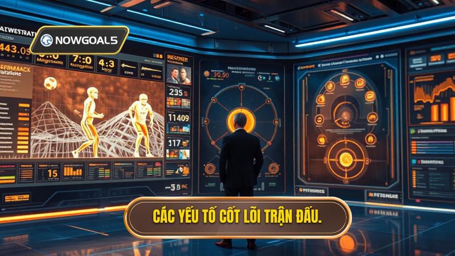 2. Các yếu tố cốt lõi trận đấu.