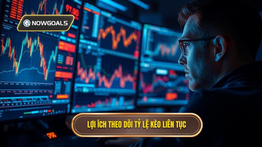 Tại sao cần theo dõi tỷ lệ kèo trực tuyến liên tục?